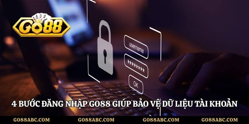 4 bước đăng nhập Go88 giúp bảo vệ dữ liệu tài khoản