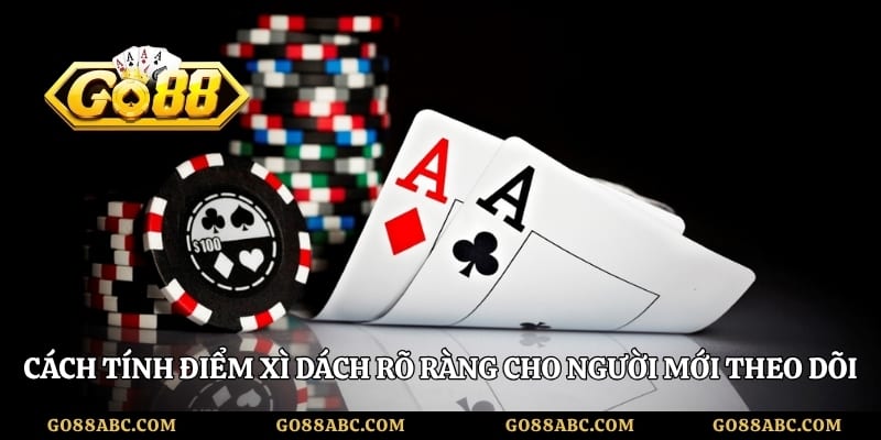 Cách tính điểm xì dách rõ ràng cho người mới theo dõi