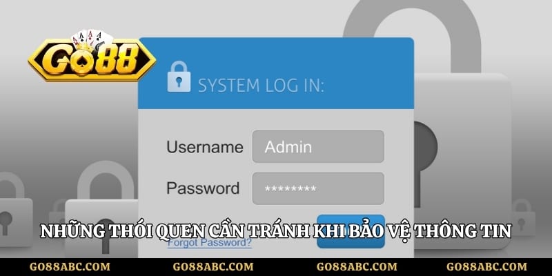 Những thói quen cần tránh khi bảo vệ thông tin đăng nhập Go88